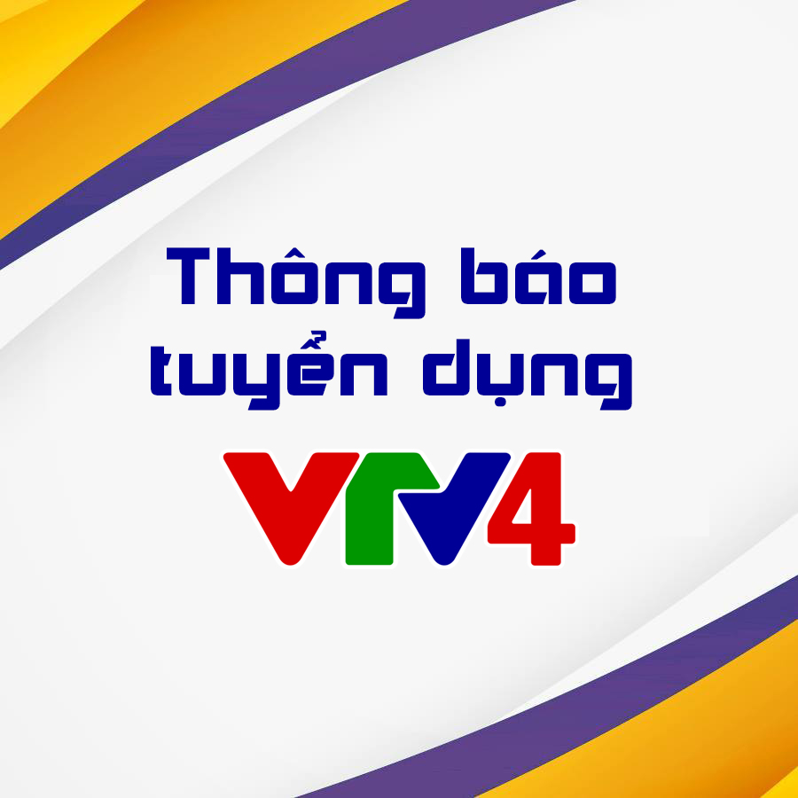 Thông báo tuyển dụng cho Kênh truyền hình đối ngoại quốc gia - Đợt 2