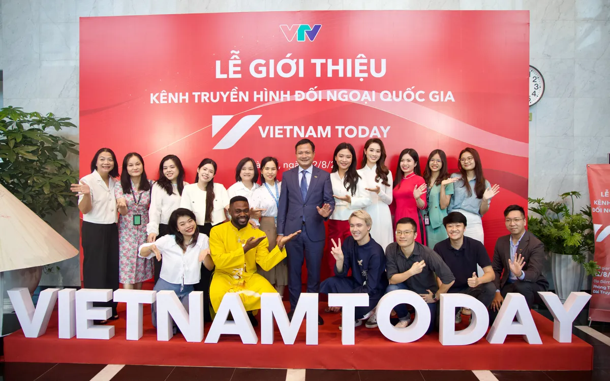 Kênh Truyền hình đối ngoại quốc gia - Vietnam Today chính thức ra mắt
