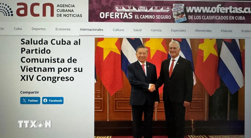 Báo chí Cuba khẳng định Đại hội XIV soi đường Việt Nam bước vào kỷ nguyên mới