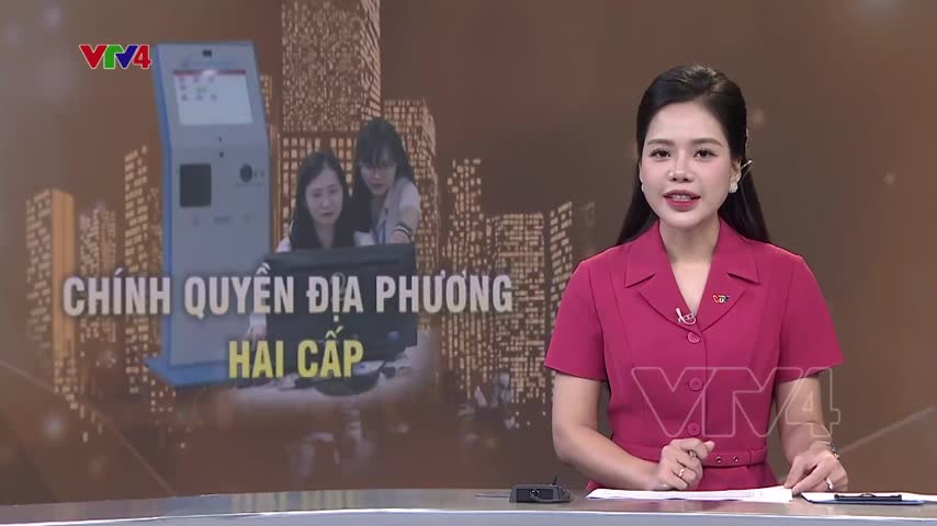 Sẵn sàng vận hành chính quyền địa phương 2 cấp
