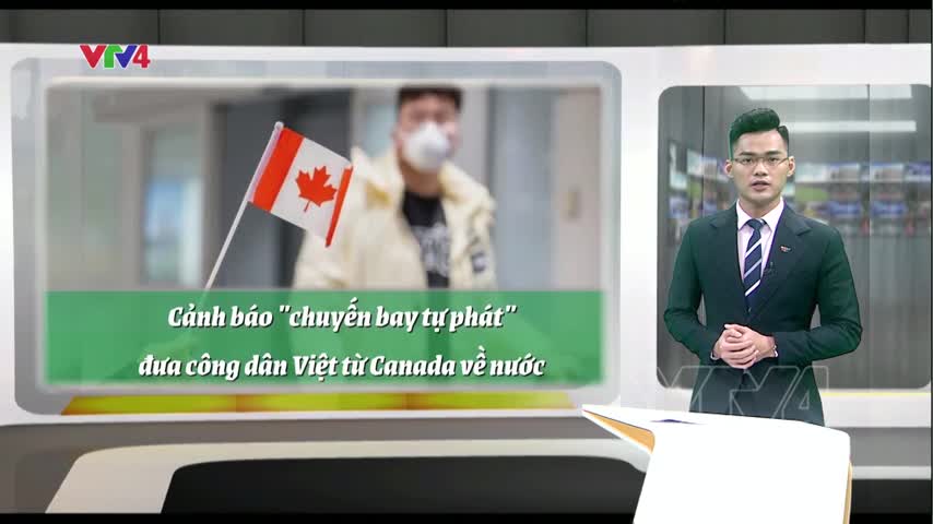 Đại sứ quán Việt Nam tại Canada khuyến cáo công dân thận trọng với các chuyến bay chưa được cấp phép