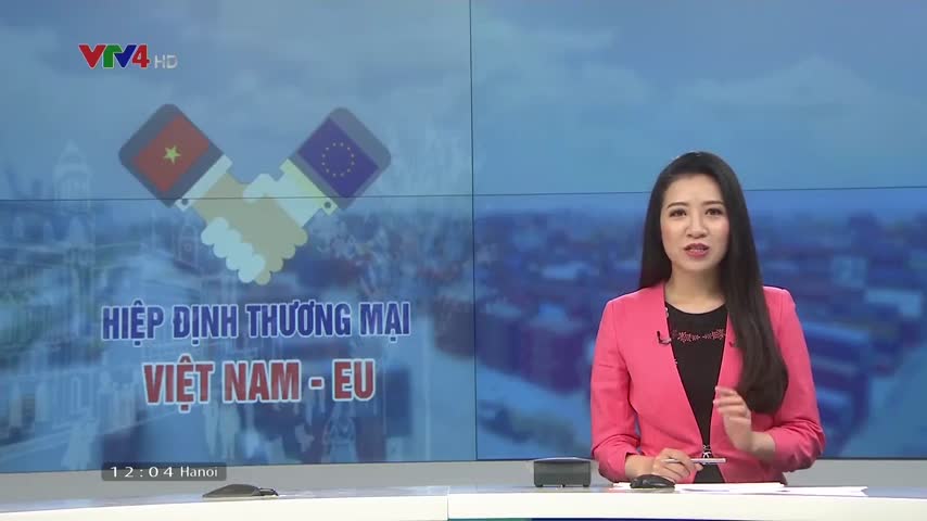 Hiệp định thương mại Việt Nam - EU: Cơ hội xuất khẩu hàng hóa cho các doanh nghiệp