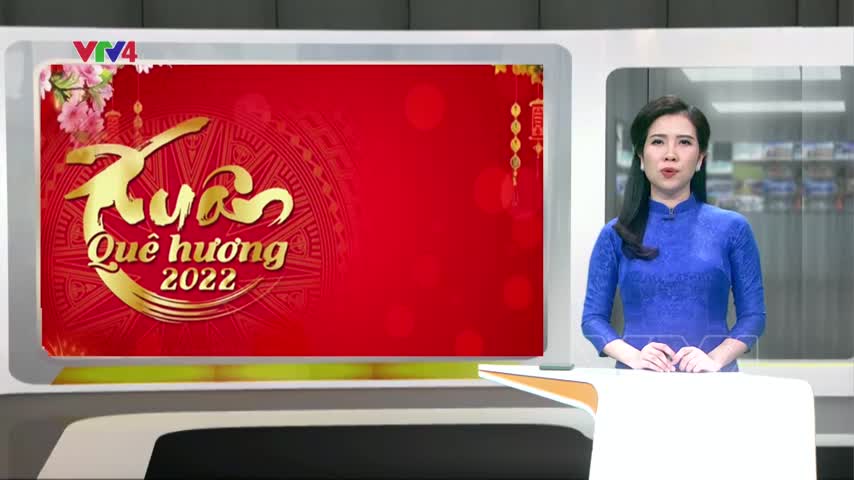 Chương trình Xuân quê hương 2022 sẽ bắt đầu từ ngày 21/1/2022