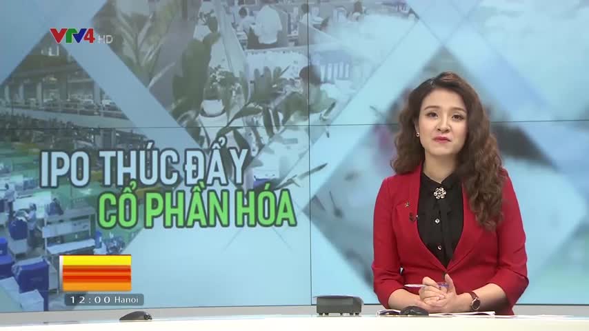 IPO thúc đẩy quá trình cổ phần hóa
