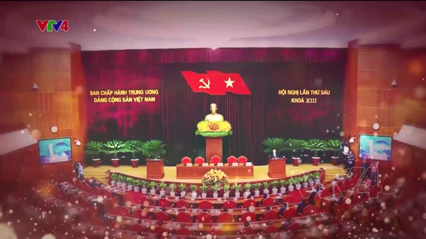 Tiêu điểm: Hội nghị Trung ương 6 thành công tốt đẹp