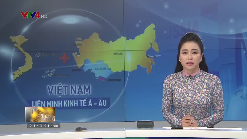 Đẩy mạnh thực thi FTA giữa Việt Nam và Liên minh kinh tế Á- Âu        