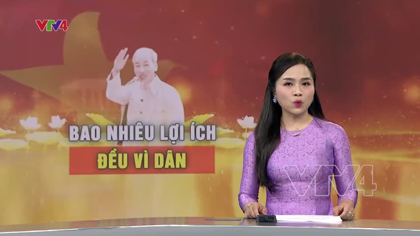 “Bao nhiêu lợi ích đều vì dân”