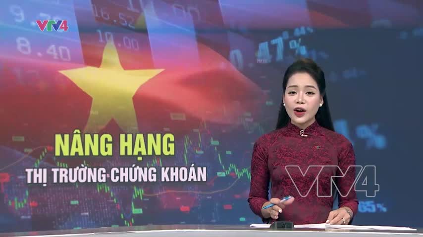 Ý nghĩa, triển vọng việc nâng hạng thị trường chứng khoán Việt Nam