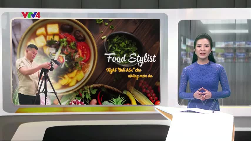 Nghề Food Stylist - thổi hồn cho các món ăn​