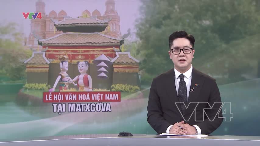 Khai mạc Lễ hội văn hoá Việt Nam tại Matxcơva, Liên bang Nga