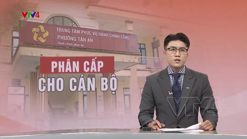 Cần đẩy mạnh phân cấp cho cán bộ