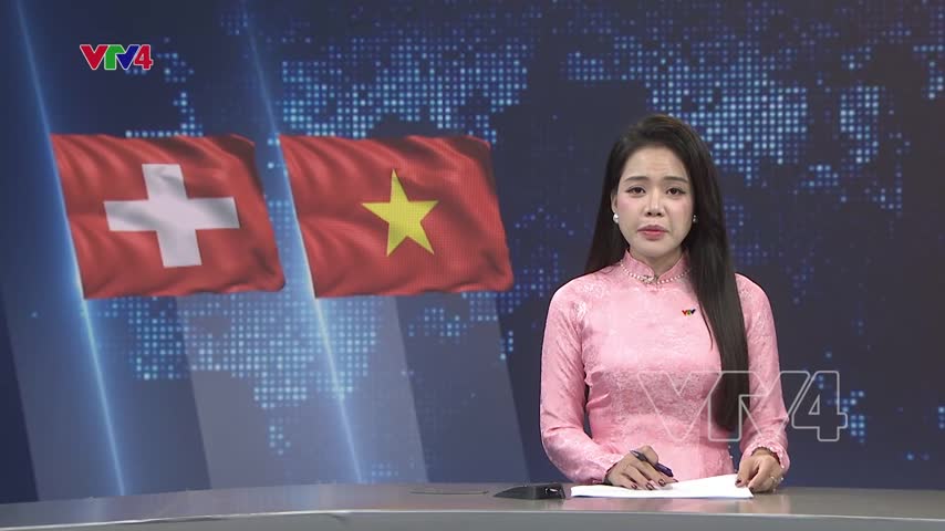 Viết tiếp trang sử hợp tác hữu nghị VIệt Nam - Thụy Sĩ