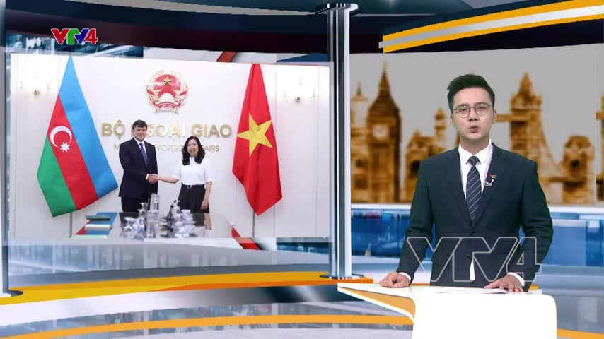  Đẩy mạnh quan hệ hợp tác Việt Nam - Azerbaijan trong lĩnh vực kiều dân