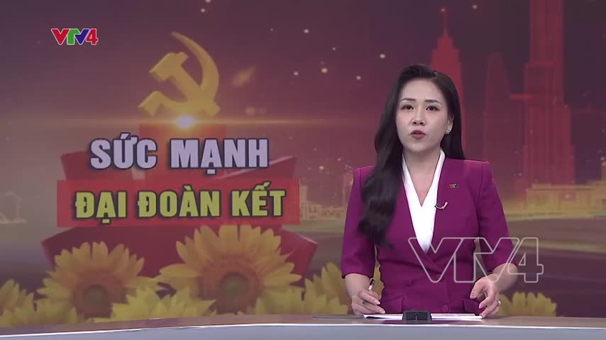 Sức mạnh đại đoàn kết dưới sự lãnh đạo của Đảng