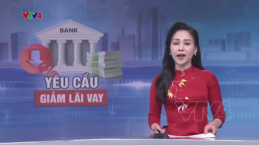 Ngân hàng nhà nước yêu cầu tiếp tục giảm lãi vay