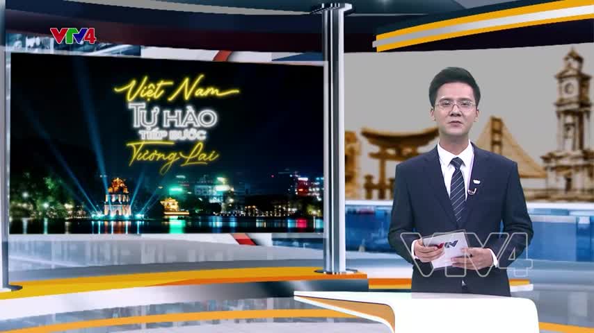 Việt Nam - Tự hào tiếp bước tương lai